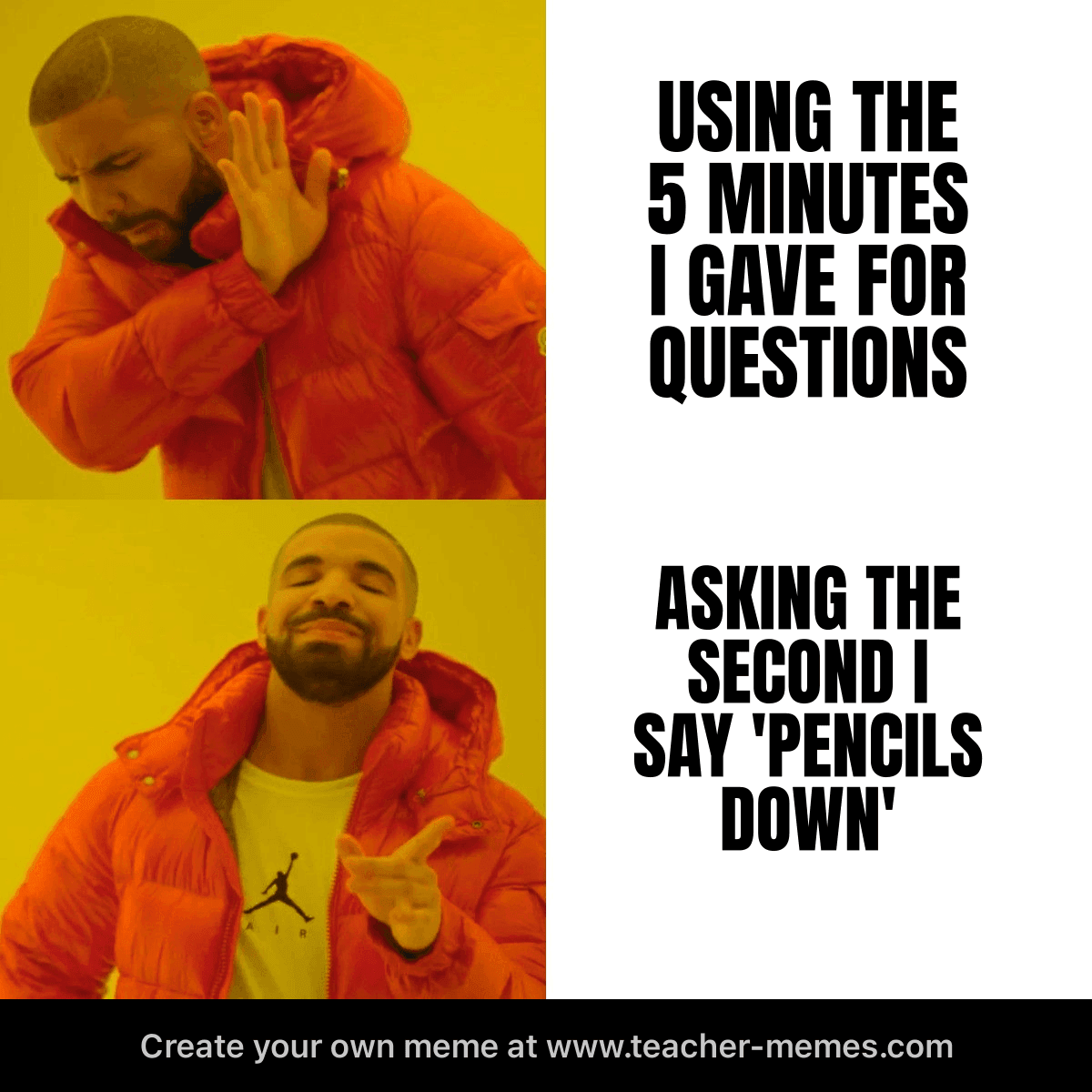 TIME FOR QUESTIONS / ASKING WHEN I SAY PENCILS DOWN
