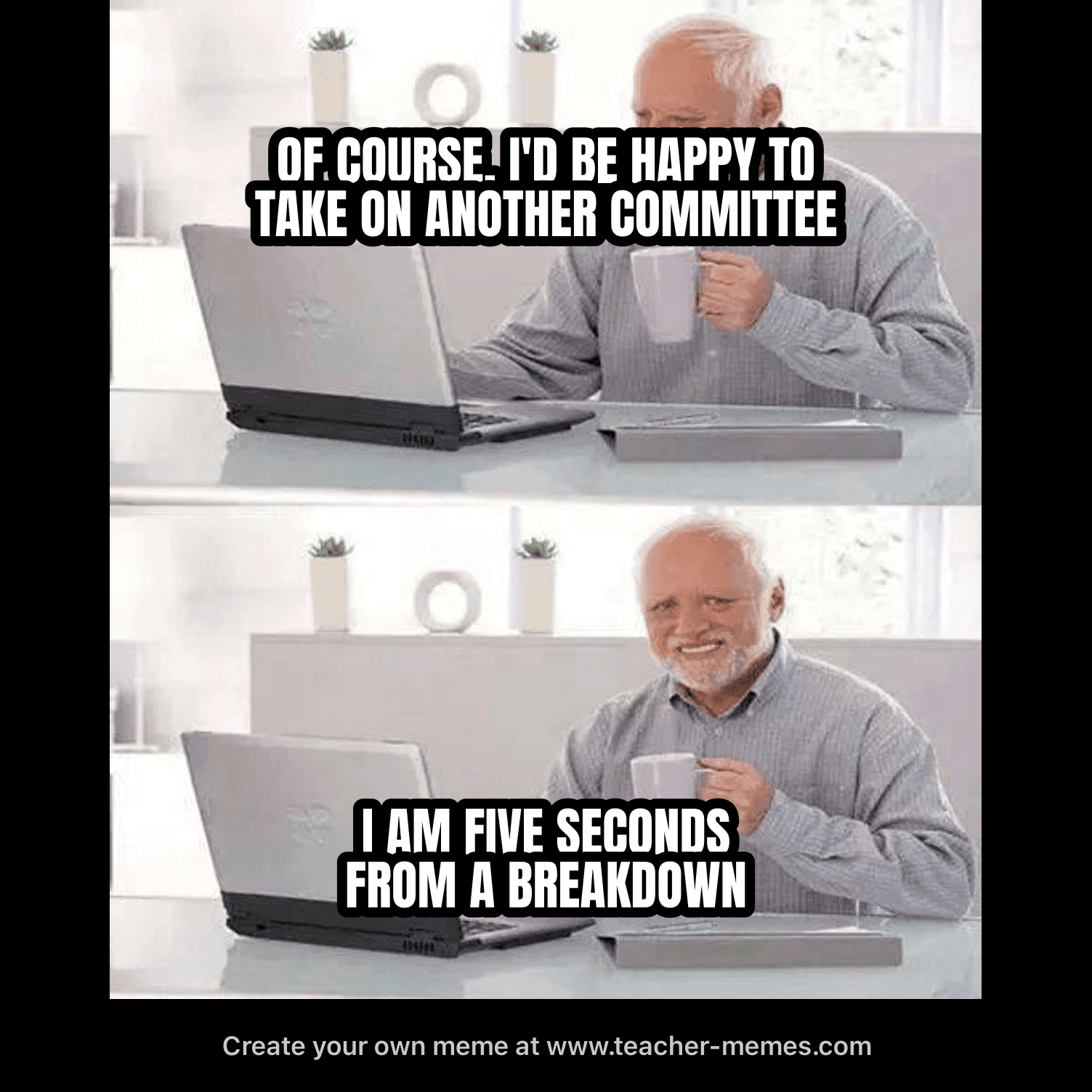 HAPPY TO JOIN ANOTHER COMMITTEE / FIVE SECONDS FROM BREAKDOWN