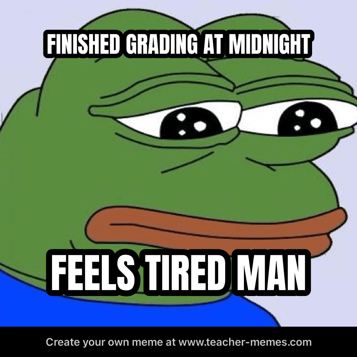 FINISHED GRADING AT MIDNIGHT / feels tired man