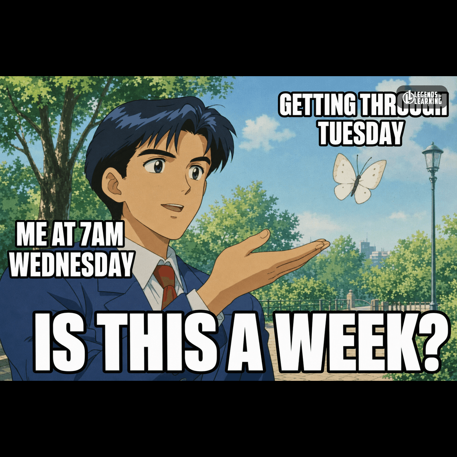 GETTING THROUGH TUESDAY / ME / IS THIS A WEEK?