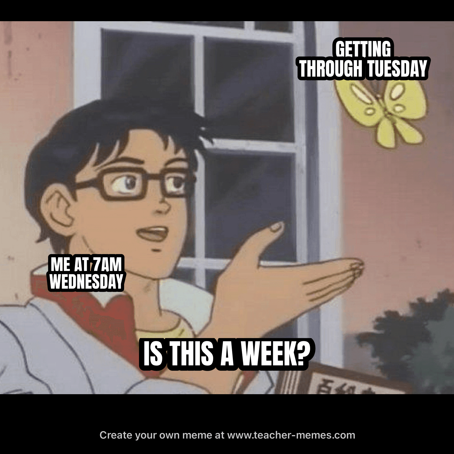GETTING THROUGH TUESDAY / ME / IS THIS A WEEK?