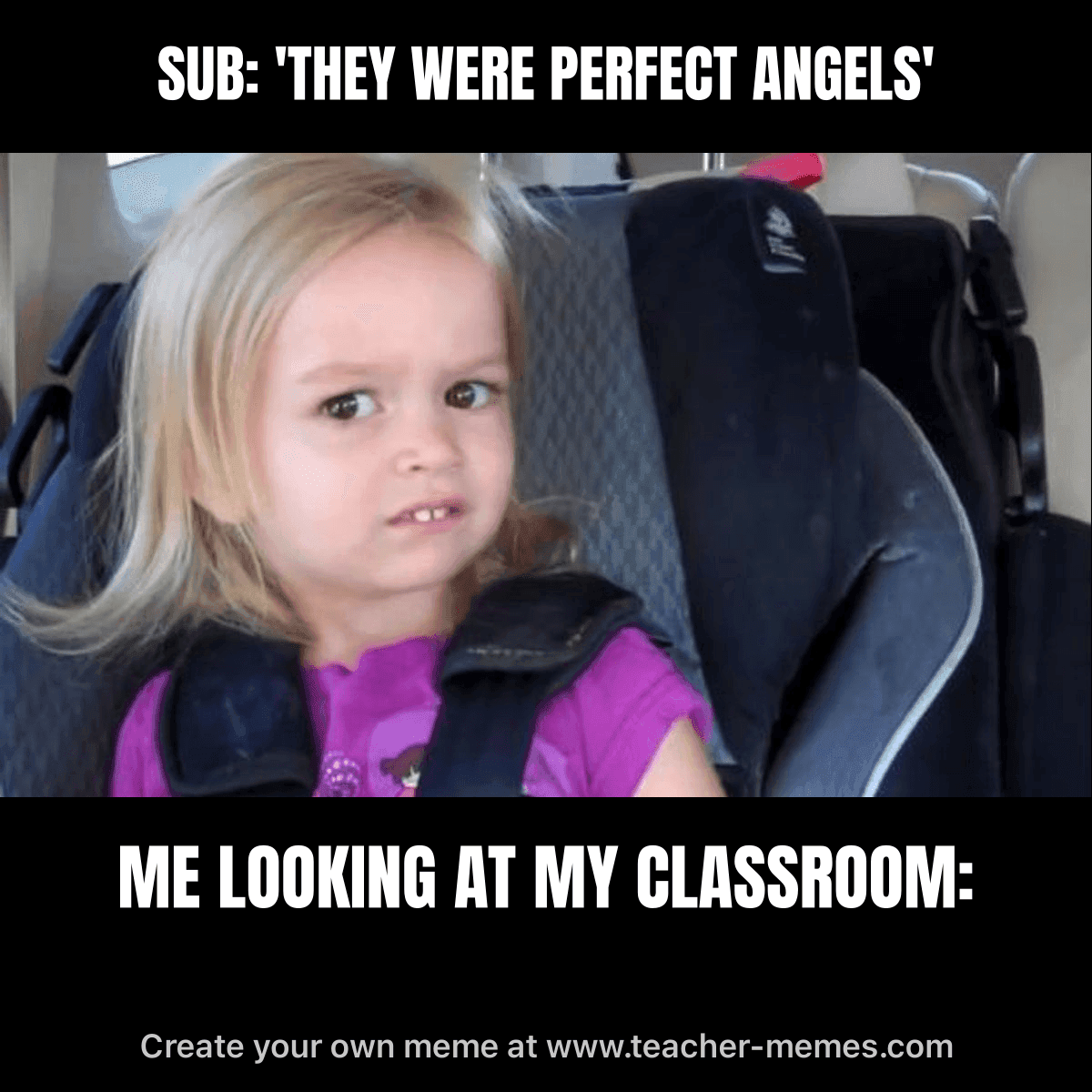 SUB: 'THEY WERE PERFECT ANGELS' / ME LOOKING AT MY CLASSROOM: