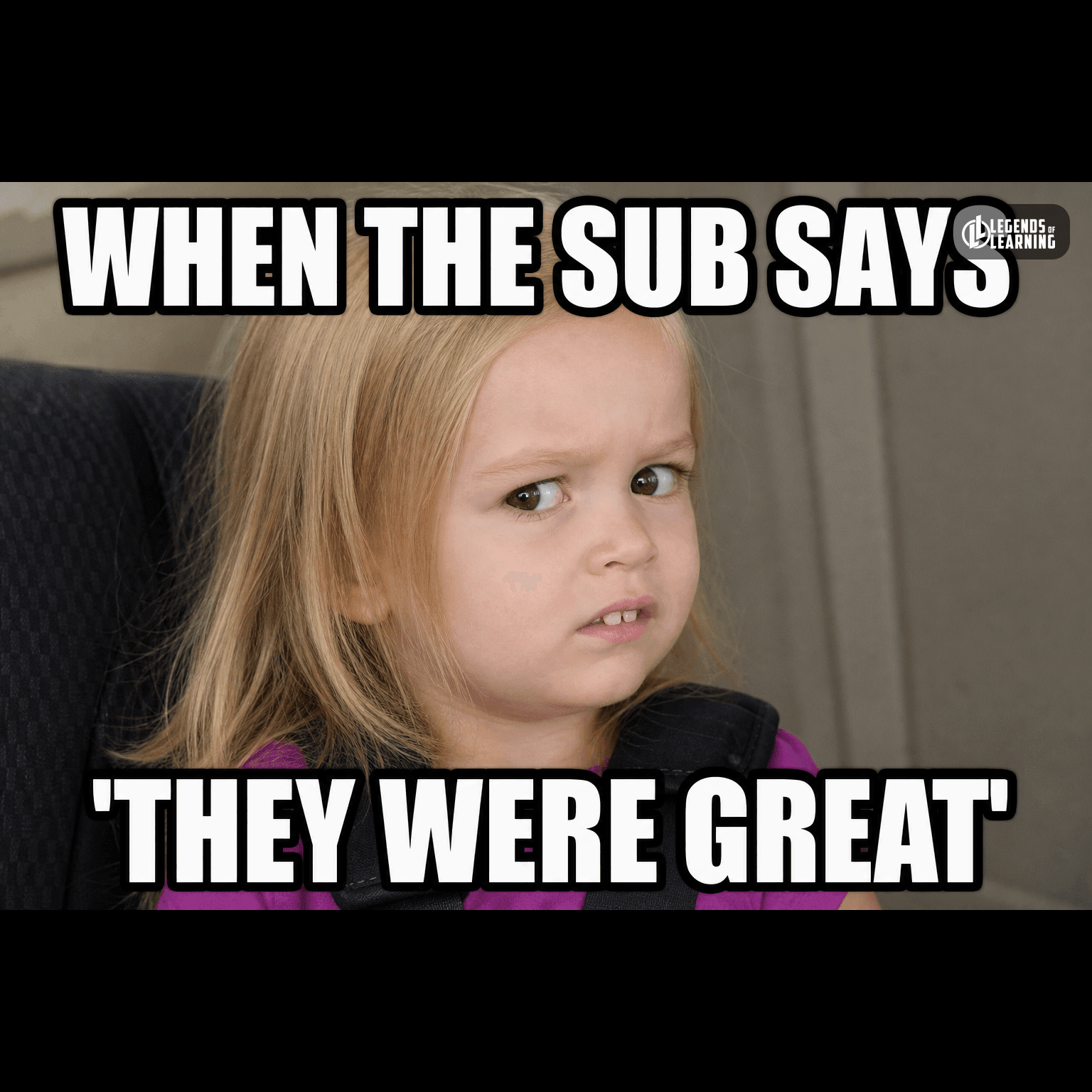 WHEN THE SUB SAYS / 'THEY WERE GREAT'