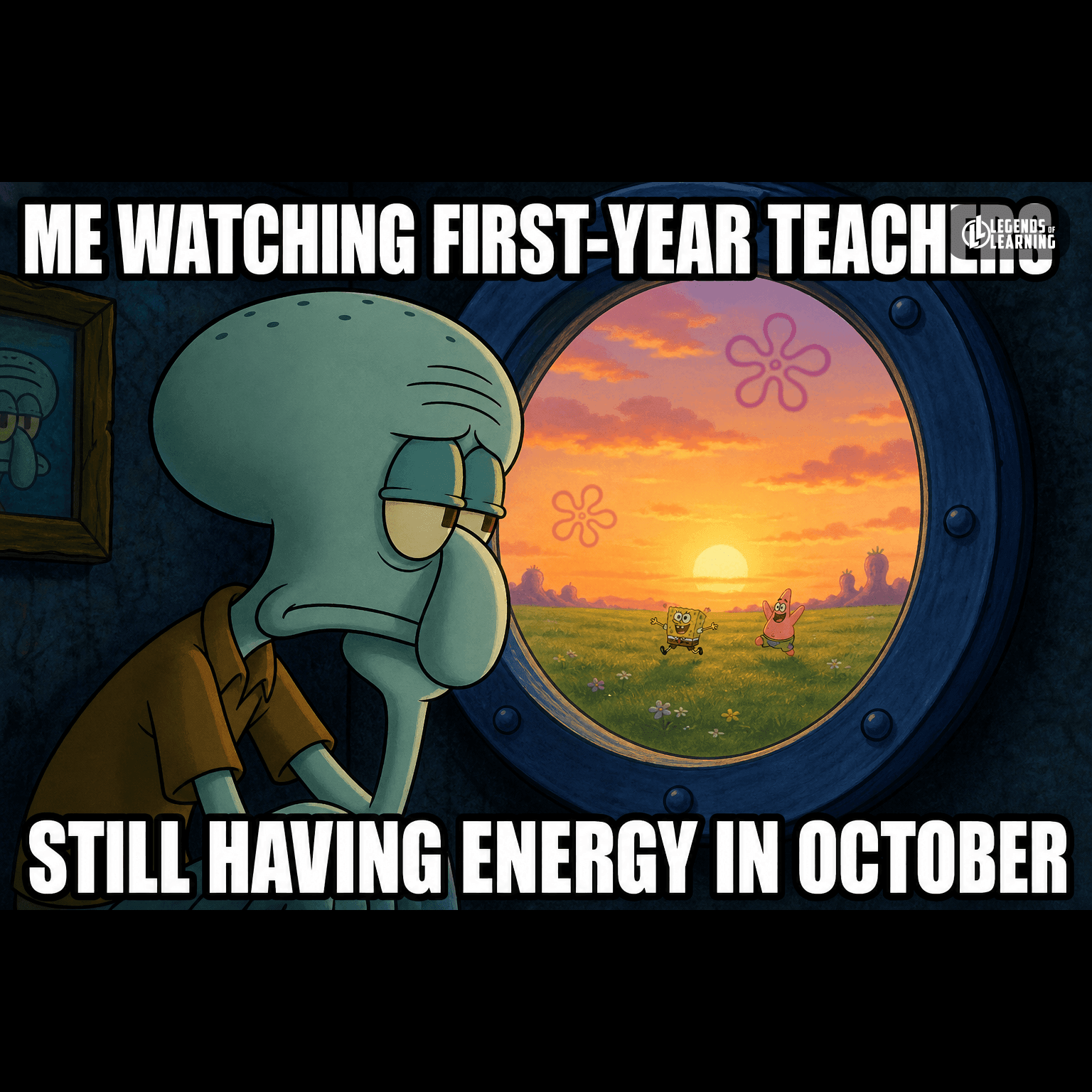 ME WATCHING FIRST-YEAR TEACHERS / STILL HAVING ENERGY IN OCTOBER