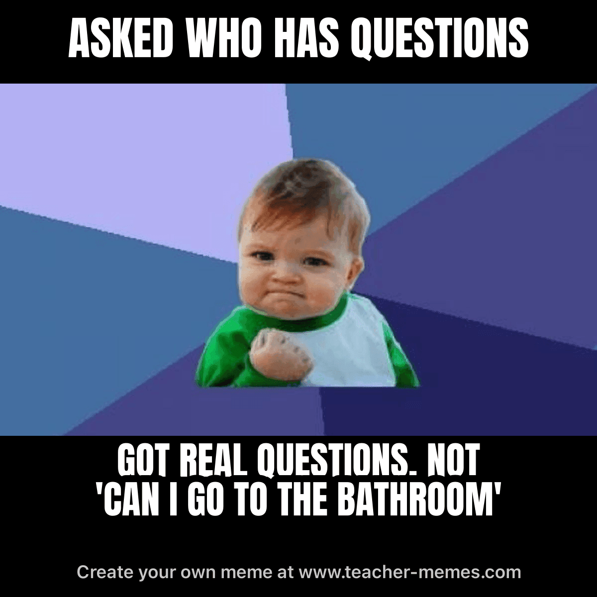 ASKED WHO HAS QUESTIONS / GOT REAL QUESTIONS